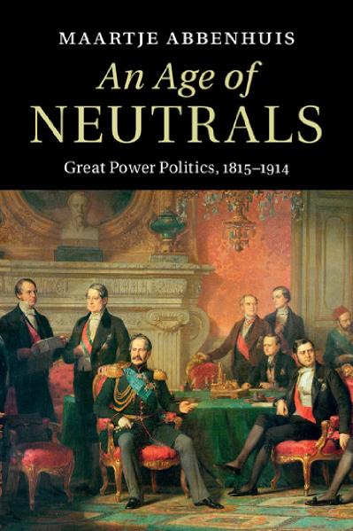 An Age of Neutrals Great Power Politics, 1815 (1914)