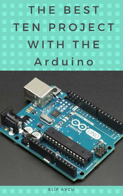 THE BEST TEN PROJECT WITH THE Arduino