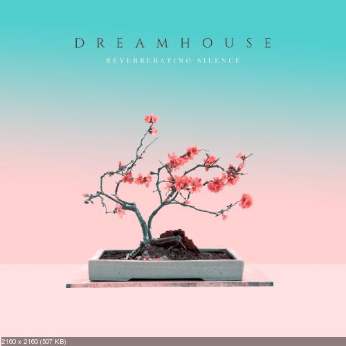 DreamHouse - Reverberating Silence (2019)
